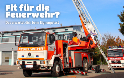 Fit für die Feuerwehr? Das erwartet dich beim Eignungstest